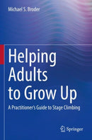 Helping Adults to Grow Up : A Practitioner's Guide to Stage Climbing-9783031006630