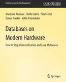 Databases on Modern Hardware-9783031007309