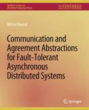 Communication and Agreement Abstractions for Fault-Tolerant Asynchronous Distributed Systems-9783031008726