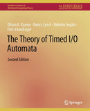 The Theory of Timed I/O Automata, Second Edition-9783031008757