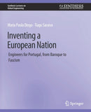 Inventing a European Nation : Engineers for Portugal, from Baroque to Fascism-9783031010019