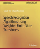 Speech Recognition Algorithms Using Weighted Finite-State Transducers-9783031014345