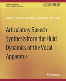 Articulatory Speech Synthesis from the Fluid Dynamics of the Vocal Apparatus-9783031014352