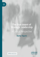 The Enactment of Strategic Leadership : A Critical Perspective-9783031038013