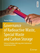 Governance of Radioactive Waste, Special Waste and Carbon Storage : Literacy in Dealing with Long-term Controversial Sociotechnical Issues-9783031039010