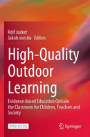 High-Quality Outdoor Learning : Evidence-based Education Outside the Classroom for Children, Teachers and Society-9783031041105