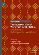 The Representation of Workers in the Digital Era : Organizing a Heterogeneous Workforce-9783031046513