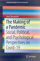 The Making of a Pandemic : Social, Political, and Psychological Perspectives on Covid-19-9783031049637