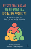 Investor Relations and ESG Reporting in a Regulatory Perspective : A Practical Guide for Financial Market Participants-9783031057991