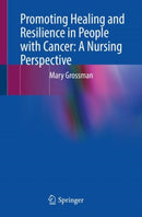 Promoting Healing and Resilience in People with Cancer: A Nursing Perspective-9783031061004