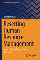 Resetting Human Resource Management : Seven Essential Steps to Evolve from Crises-9783031061684
