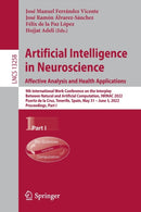 Artificial Intelligence in Neuroscience: Affective Analysis and Health Applications : 9th International Work-Conference on the Interplay Between Natural and Artificial Computation, IWINAC 2022, Puerto-9783031062414