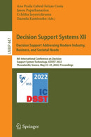Decision Support Systems XII: Decision Support Addressing Modern Industry, Business, and Societal Needs : 8th International Conference on Decision Support System Technology, ICDSST 2022, Thessaloniki,-9783031065293