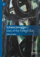 Schwarzenegger : Uses of the Foreign Star-9783031069505