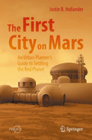 The First City on Mars: An Urban Planner's Guide to Settling the Red Planet-9783031075278