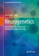 Neurogenetics : Current Topics in Cellular and Developmental Neurobiology-9783031077920