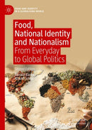 Food, National Identity and Nationalism : From Everyday to Global Politics-9783031078330