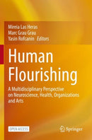 Human Flourishing : A Multidisciplinary Perspective on Neuroscience, Health, Organizations and Arts-9783031097881
