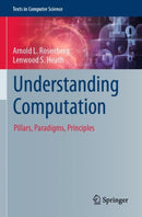 Understanding Computation : Pillars, Paradigms, Principles-9783031100574