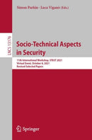 Socio-Technical Aspects in Security : 11th International Workshop, STAST 2021, Virtual Event, October 8, 2021, Revised Selected Papers-9783031101823