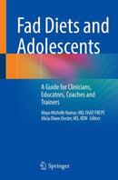 Fad Diets and Adolescents : A Guide for Clinicians, Educators, Coaches and Trainers-9783031105647