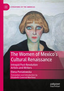 The Women of Mexico's Cultural Renaissance : Intrepid Post-Revolution Artists and Writers-9783031111761