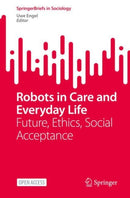 Robots in Care and Everyday Life : Future, Ethics, Social Acceptance-9783031114465