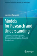 Models for Research and Understanding : Exploring Dynamic Systems, Unconventional Approaches, and Applications-9783031119255