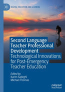 Second Language Teacher Professional Development : Technological Innovations for Post-Emergency Teacher Education-9783031120725