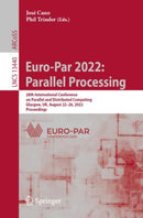 Euro-Par 2022: Parallel Processing : 28th International Conference on Parallel and Distributed Computing, Glasgow, UK, August 22-26, 2022, Proceedings-9783031125966
