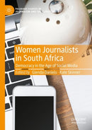 Women Journalists in South Africa : Democracy in the Age of Social Media-9783031126987