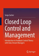 Closed Loop Control and Management : Introduction to Feedback Control Theory with Data Stream Managers-9783031134821