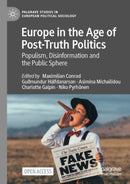 Europe in the Age of Post-Truth Politics : Populism, Disinformation and the Public Sphere-9783031136962