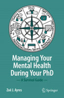 Managing your Mental Health during your PhD : A Survival Guide-9783031141935