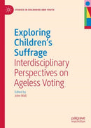 Exploring Children's Suffrage : Interdisciplinary Perspectives on Ageless Voting-9783031145407