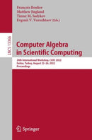 Computer Algebra in Scientific Computing : 24th International Workshop, CASC 2022, Gebze, Turkey, August 22-26, 2022, Proceedings-9783031147876