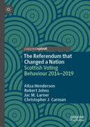 The Referendum that Changed a Nation : Scottish Voting Behaviour 2014-2019-9783031160943