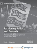 Fashioning Politics and Protests : New Visual Cultures of Feminism in the United States-9783031162282