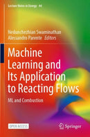 Machine Learning and Its Application to Reacting Flows : ML and Combustion-9783031162503