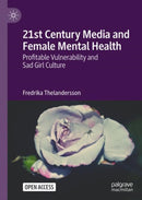 21st Century Media and Female Mental Health : Profitable Vulnerability and Sad Girl Culture-9783031167553
