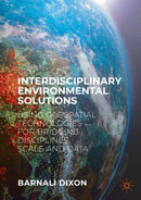 Interdisciplinary Environmental Solutions : Using Geospatial Technologies for Bridging Disciplines, Scale and Data-9783031167621