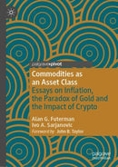 Commodities as an Asset Class : Essays on Inflation, the Paradox of Gold and the Impact of Crypto-9783031173998
