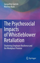 The Psychosocial Impacts of Whistleblower Retaliation : Shattering Employee Resilience and the Workplace Promise-9783031190544