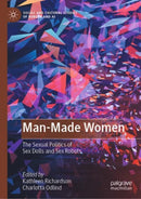 Man-Made Women : The Sexual Politics of Sex Dolls and Sex Robots-9783031193804