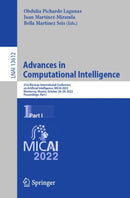 Advances in Computational Intelligence : 21st Mexican International Conference on Artificial Intelligence, MICAI 2022, Monterrey, Mexico, October 24-29, 2022, Proceedings, Part I-9783031194924