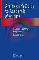 An Insider's Guide to Academic Medicine : A Clinical Teacher's Perspective-9783031195341