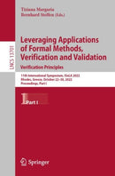 Leveraging Applications of Formal Methods, Verification and Validation. Verification Principles : 11th International Symposium, ISoLA 2022, Rhodes, Greece, October 22-30, 2022, Proceedings, Part I-9783031198489