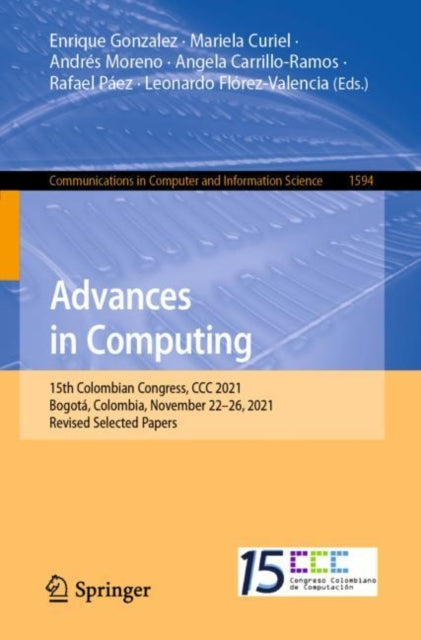 Advances in Computing : 15th Colombian Congress, CCC 2021, Bogota, Colombia, November 22-26, 2021, Revised Selected Papers-9783031199509