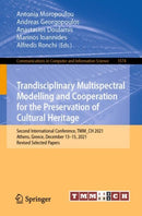 Trandisciplinary Multispectral Modelling and Cooperation for the Preservation of Cultural Heritage : Second International Conference, TMM_CH 2021, Athens, Greece, December 13-15, 2021, Revised Selecte-9783031202520