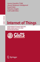 Internet of Things : 5th The Global IoT Summit, GIoTS 2022, Dublin, Ireland, June 20-23, 2022, Revised Selected Papers-9783031209352